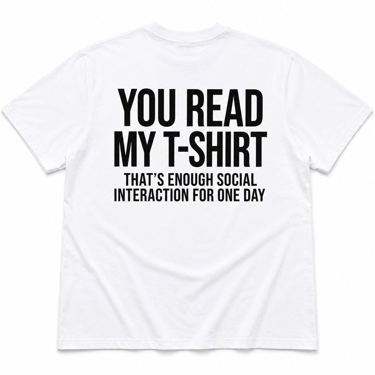 You Read My T-Shirt social battery joke white T-shirt back flat lay