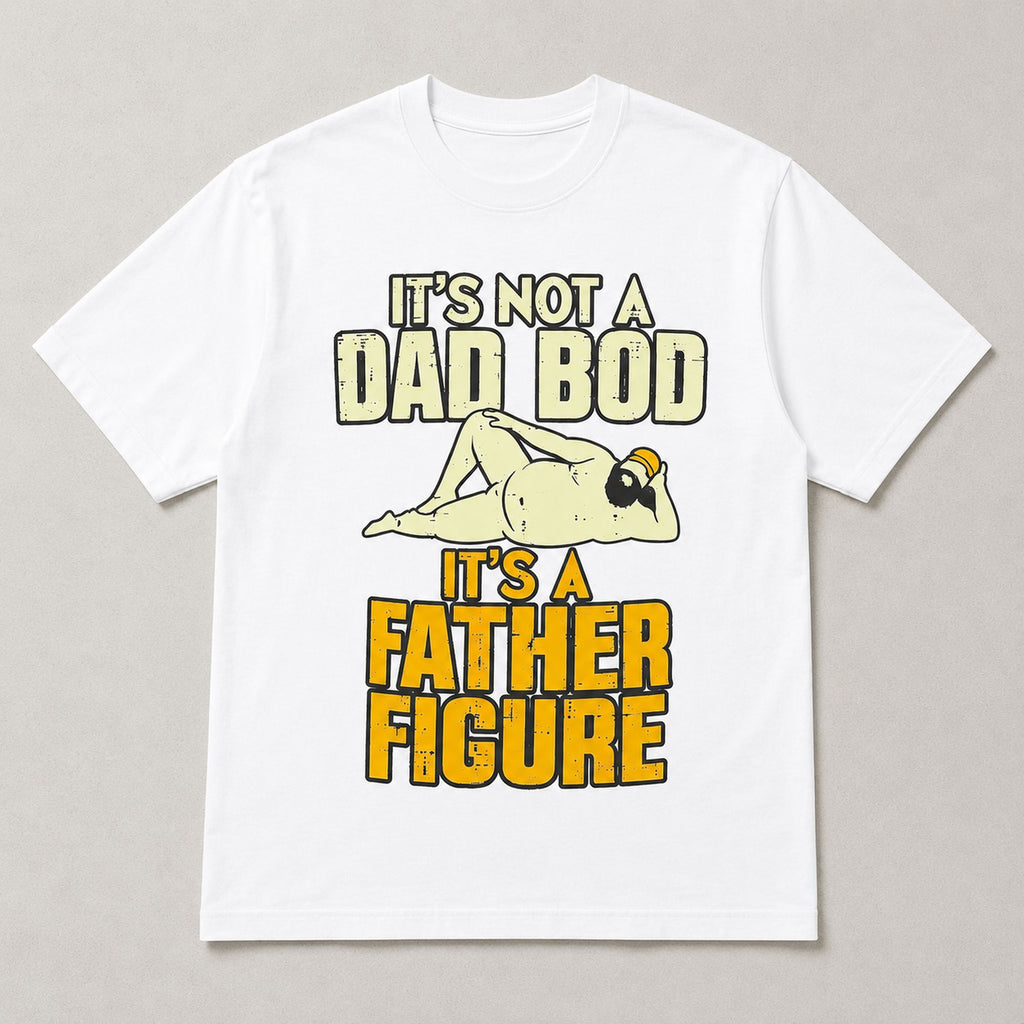 It's Not A Dad Bod Father Figure white graphic tee flat lay