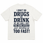 I Don't Do Drugs or Drink funny back print graphic tee white back flat lay