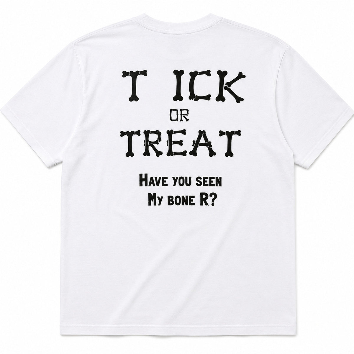 Have You Seen My Bone R Halloween white T-shirt genuine back flat-lay