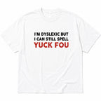 I'm Dyslexic But I Can Still Spell edgy wordplay white graphic tee front print flat-lay product view