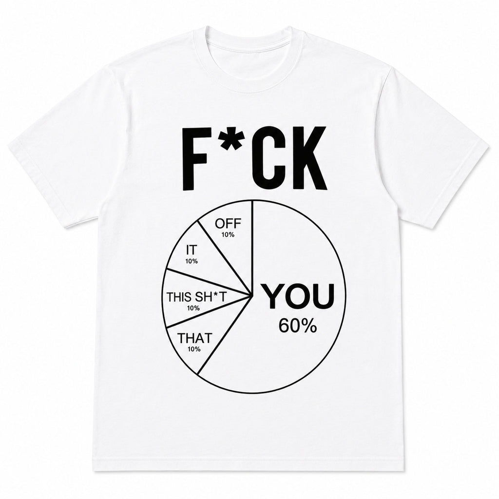 F*CK You pie chart funny graphic tee in white, front flat-lay view