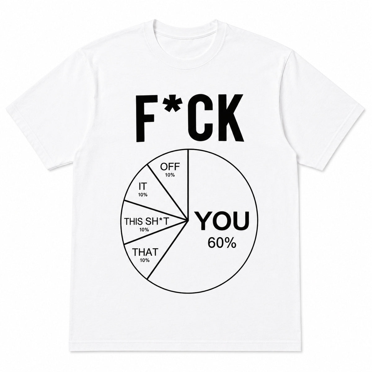 F*CK You pie chart funny graphic tee in white, front flat-lay view
