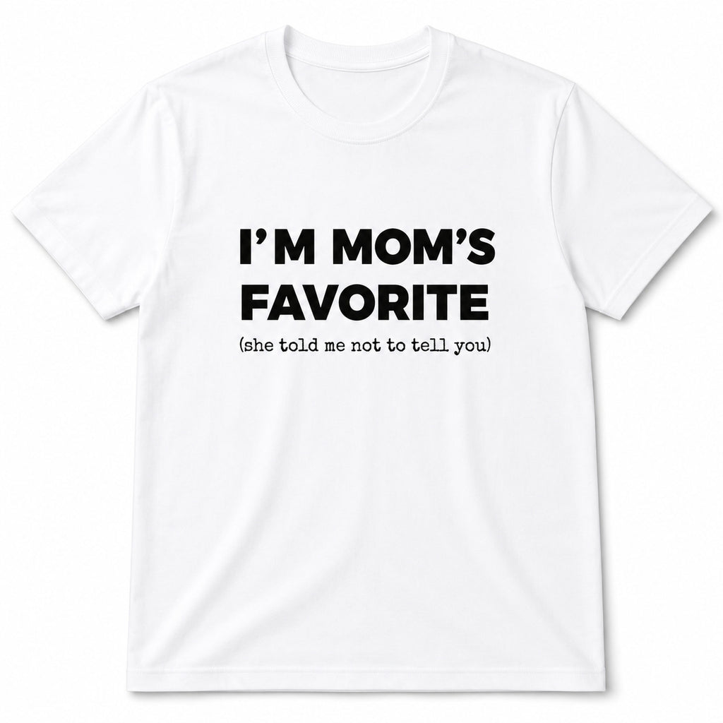 I'm Mom's Favorite funny graphic tee white front flat lay