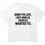 Sorry I'm Late casual humor graphic tee white front flat lay