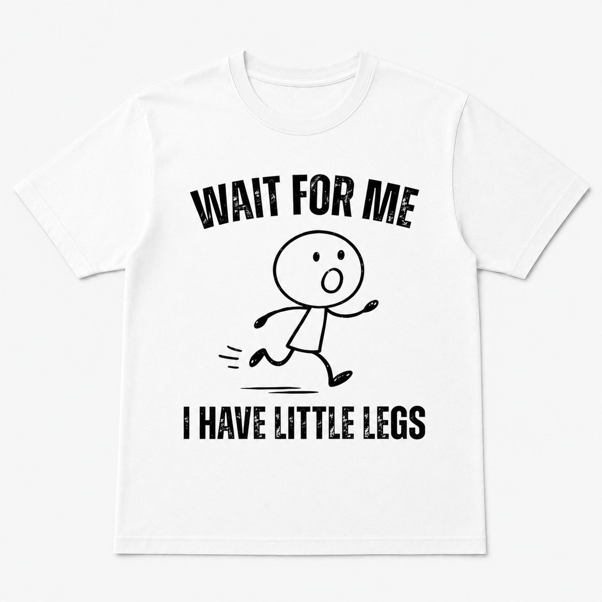Wait for Me I Have Little Legs funny running graphic tee white front print flat lay