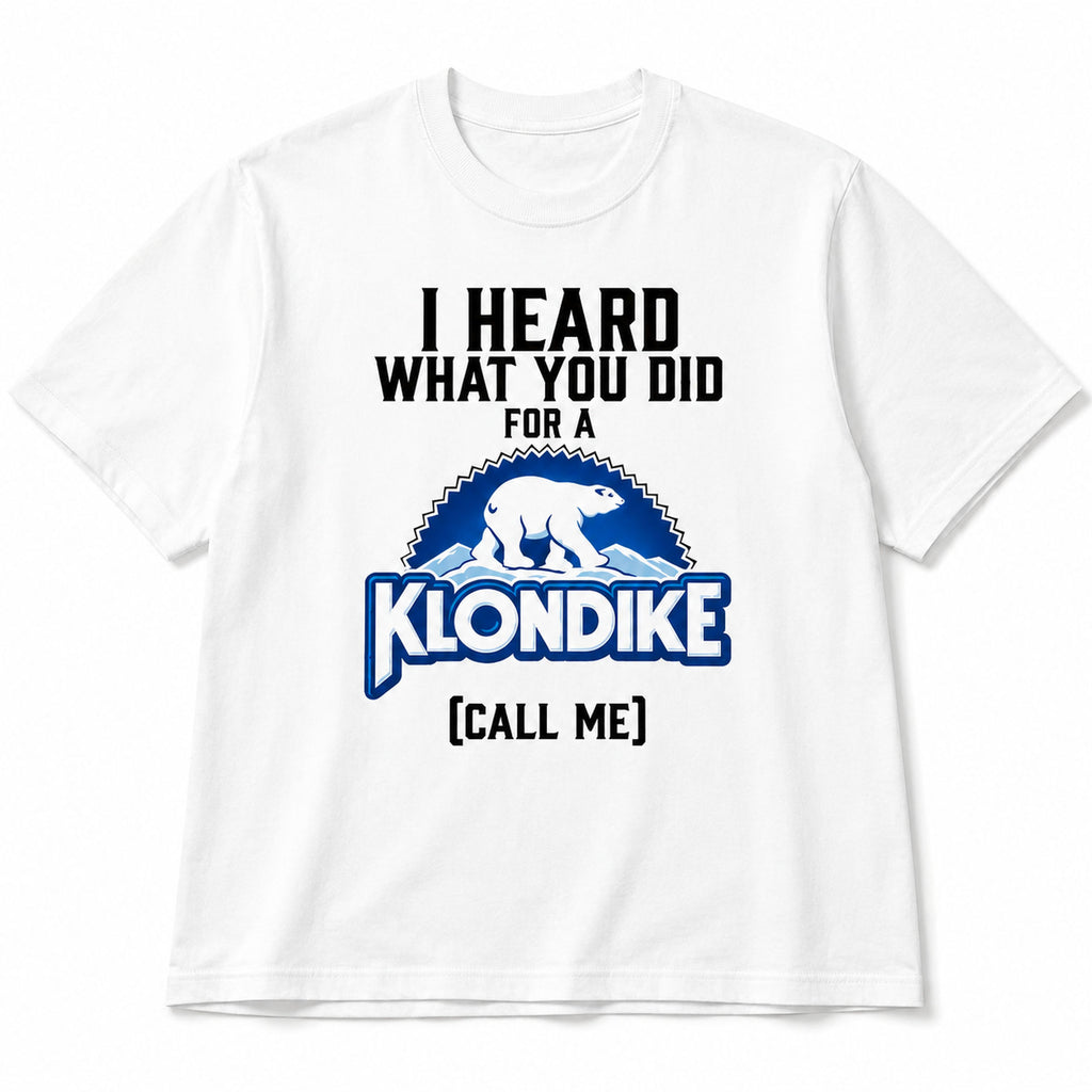 I Heard What You Did for a Klondike white T-shirt front product view