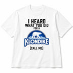 I Heard What You Did for a Klondike white T-shirt front product view