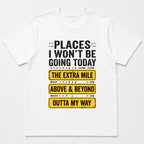 Places I Won't Be Going Today sarcastic graphic tee white front flat lay