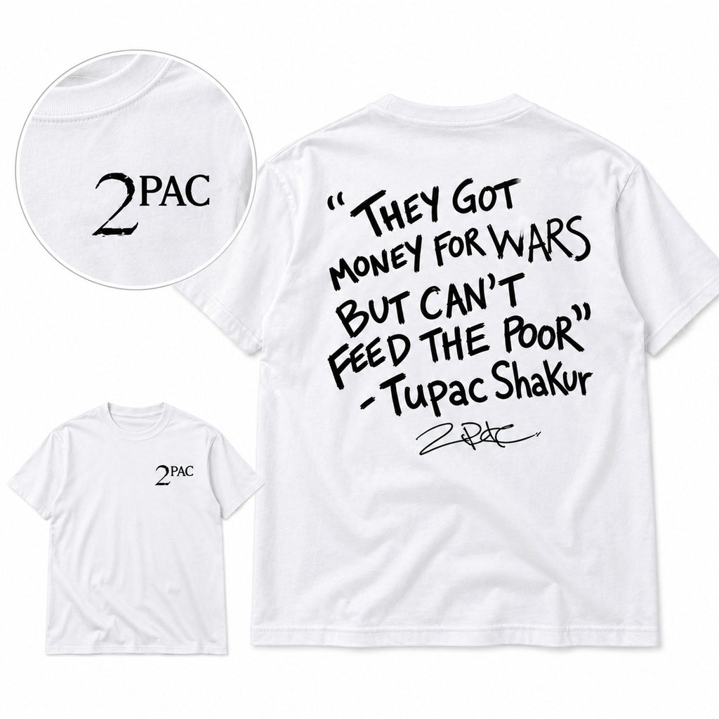 They Got Money for Wars 2PAC white graphic T-shirt flat lay showing the back quote and front chest design
