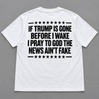 If Trump Is Gone Before I Wake white T-shirt back flat lay with complete print