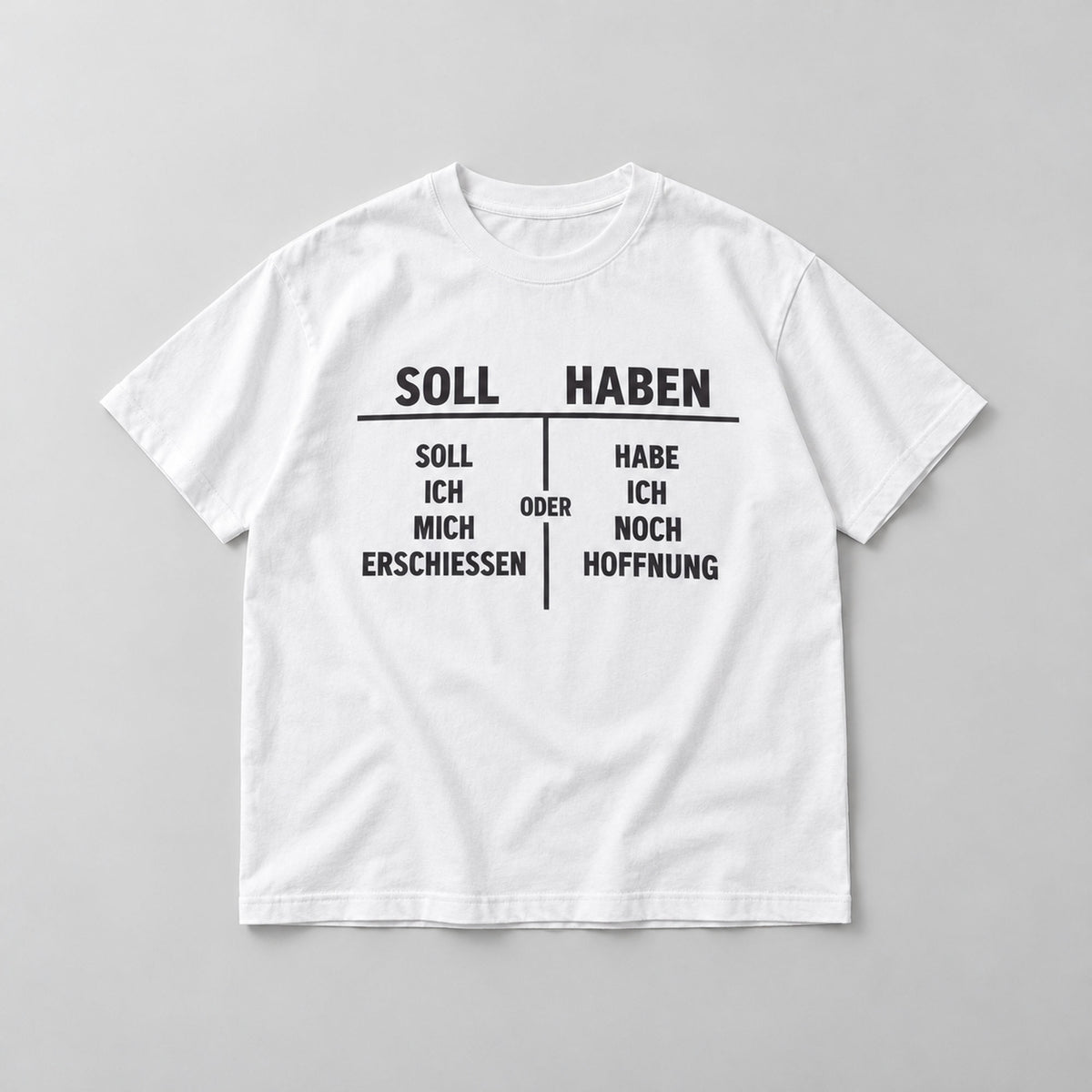 Soll Haben German accounting wordplay and original dark-humor table graphic on white T-shirt front, flat lay showing complete print
