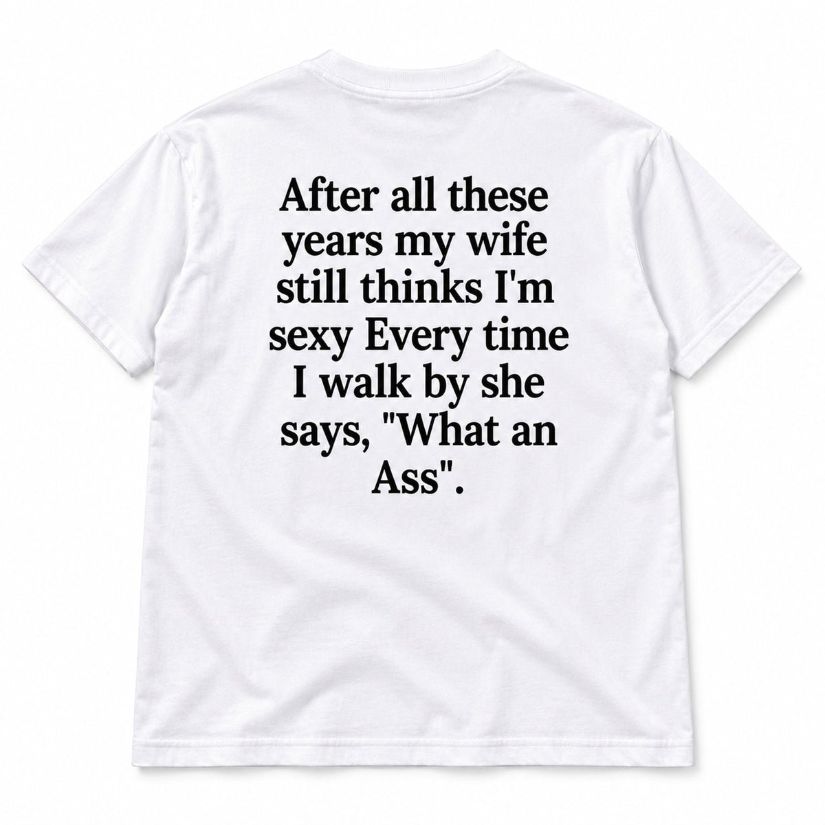 After All These Years My Wife white graphic T-shirt flat lay with the complete oversized back message