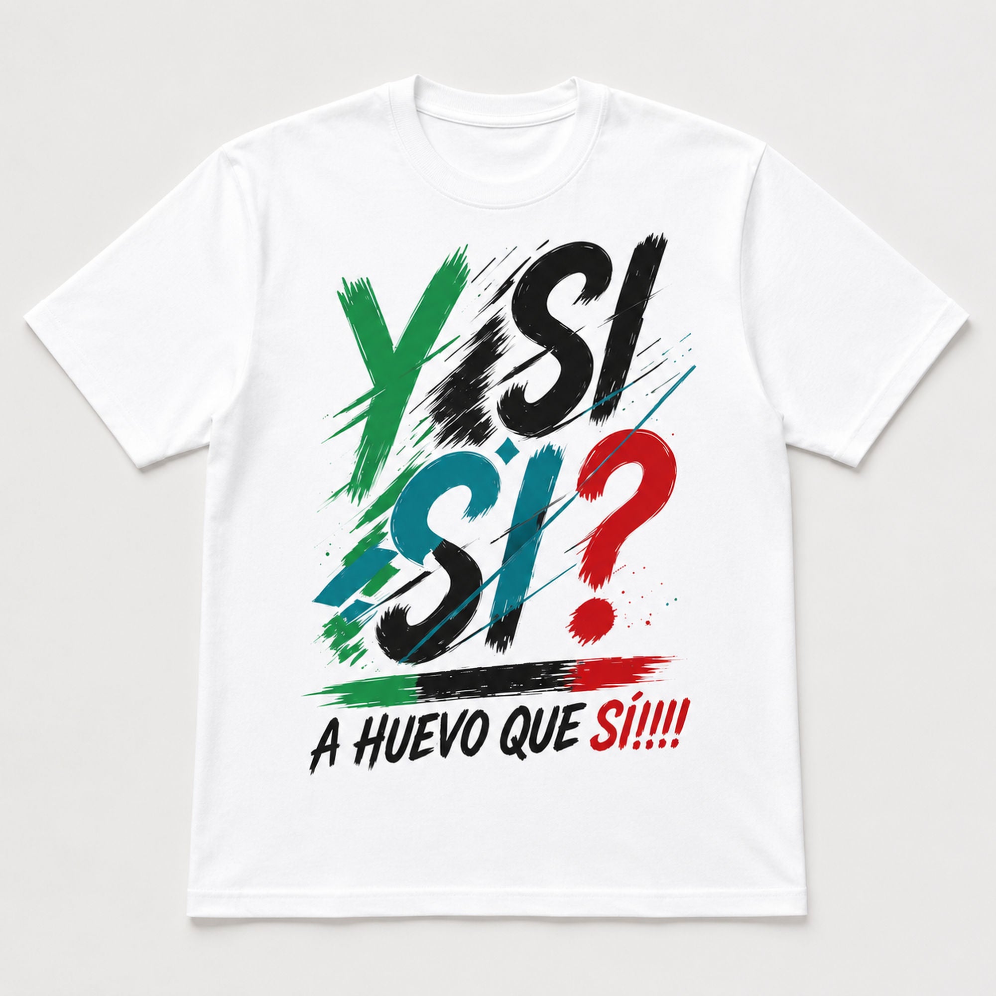 Y Si Si A Huevo Que Si Mexico spirit graphic tee white front print flat lay