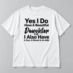 Beautiful Daughter funny dad front print on a white T-shirt, flat lay showing the complete lettering