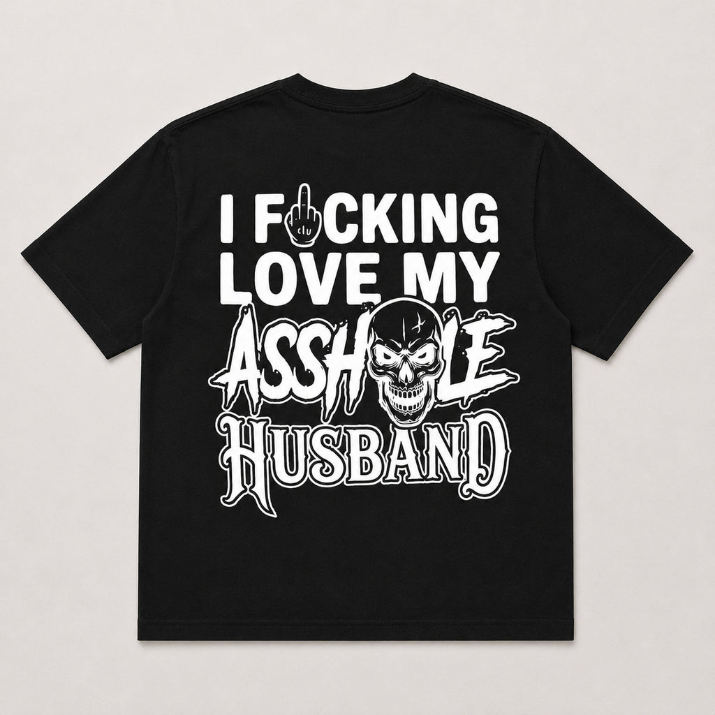 I Fucking Love My Asshole Husband funny graphic tee black back print flat lay