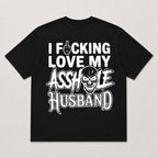 I Fucking Love My Asshole Husband funny graphic tee black back print flat lay