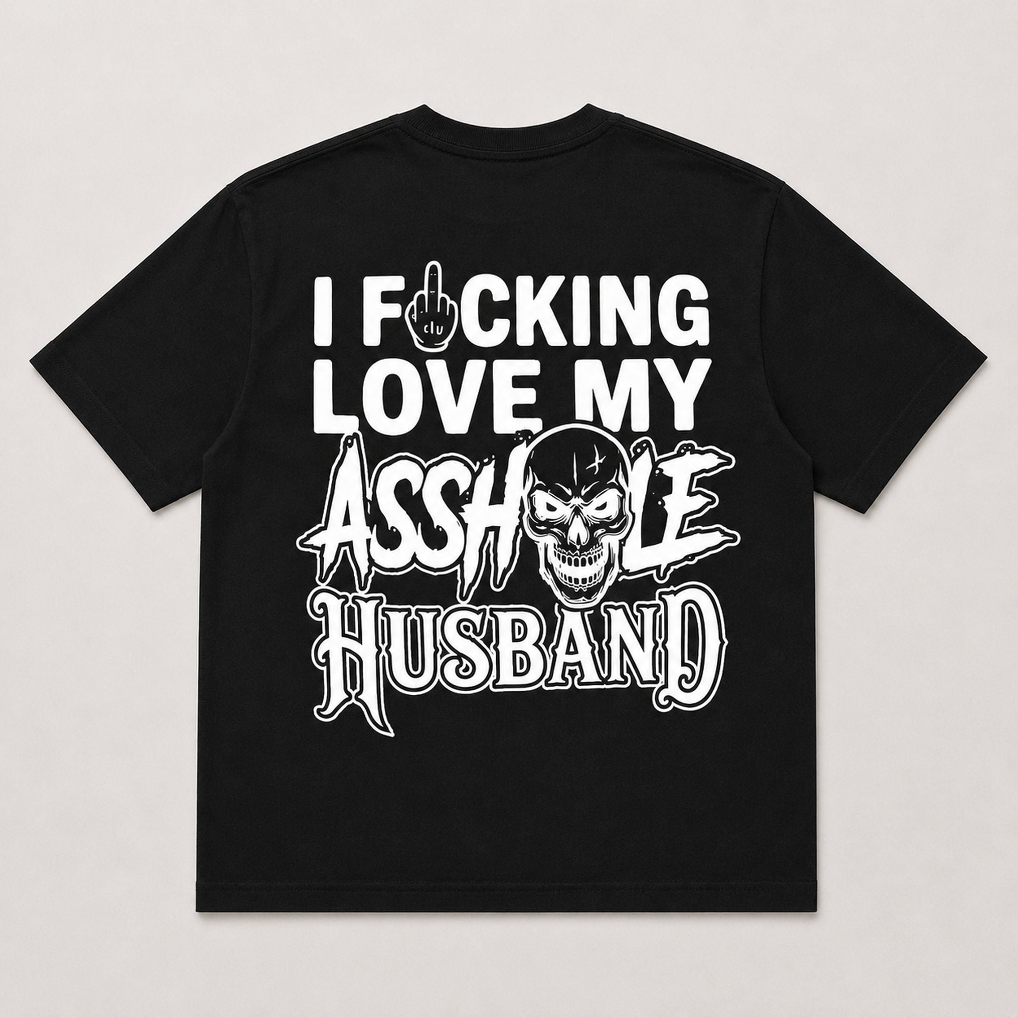 I Fucking Love My Asshole Husband funny graphic tee black back print flat lay