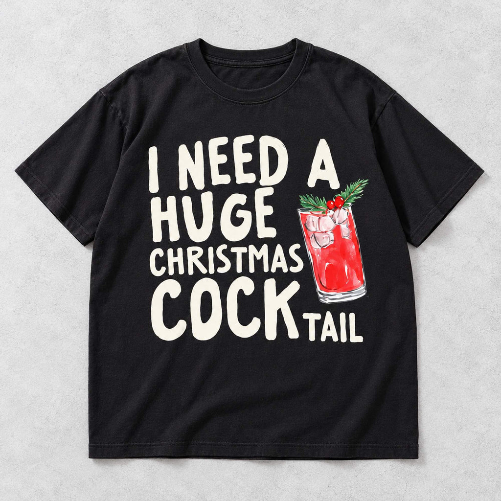I Need a Huge Christmas Cocktail drink graphic on black T-shirt front, flat lay