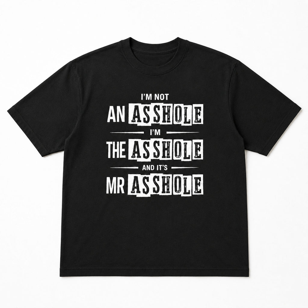 I'm Not An Asshole Mr Asshole funny graphic tee black front flat lay