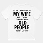 I Can't Argue With My Wife funny graphic tee white back print flat lay