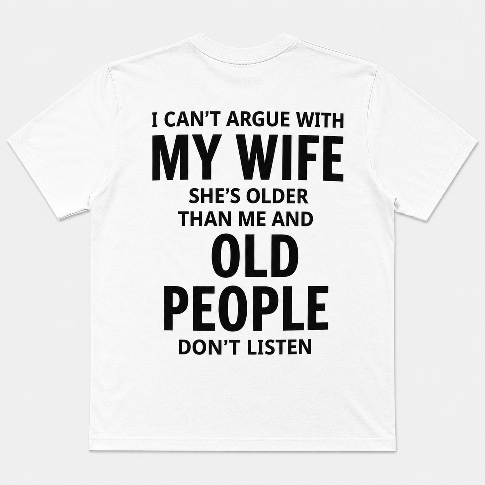 I Can't Argue With My Wife funny graphic tee white back print flat lay