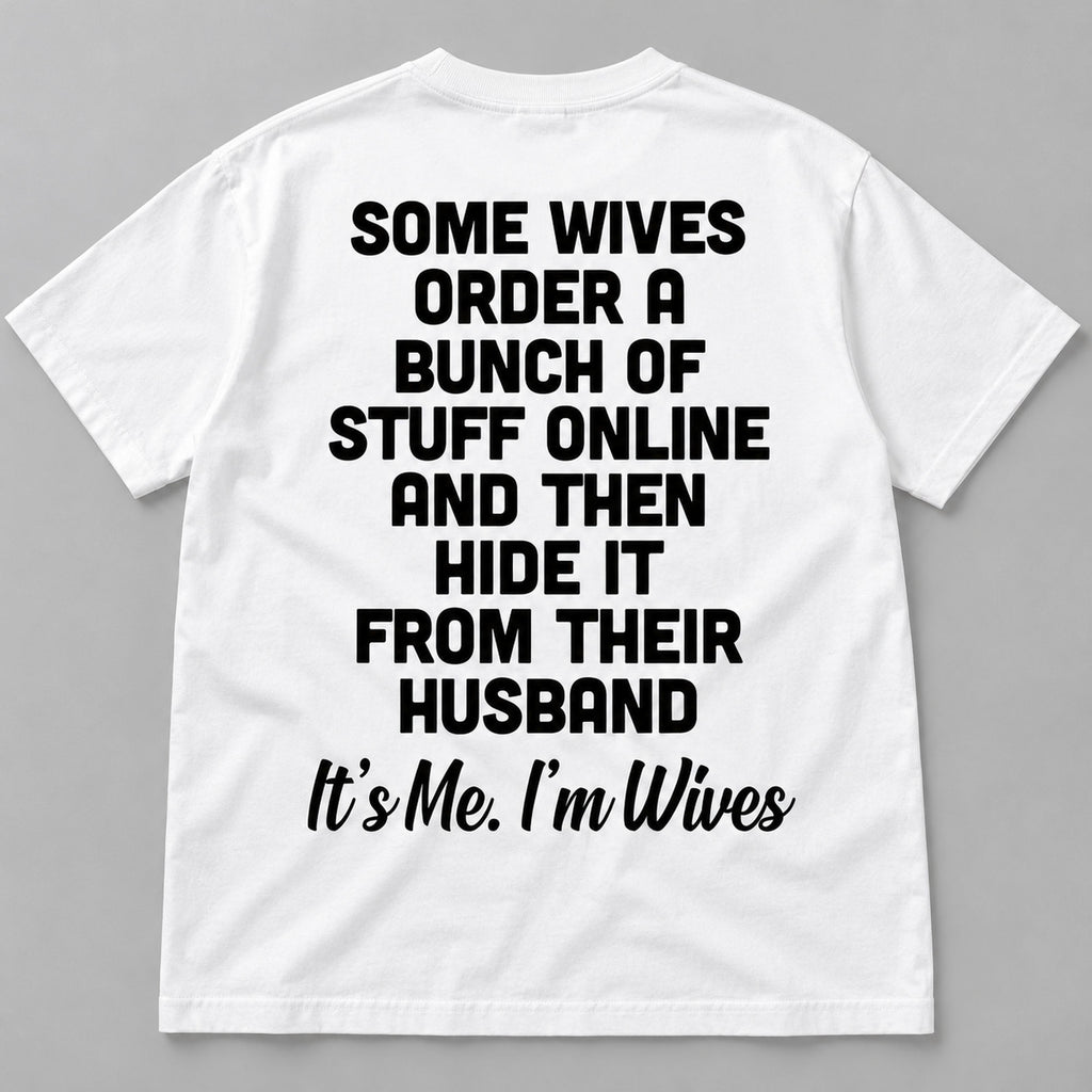 Some Wives It’s Me I’m Wives white T-shirt back flat lay with complete print