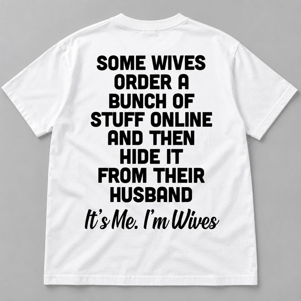 Some Wives It’s Me I’m Wives white T-shirt back flat lay with complete print