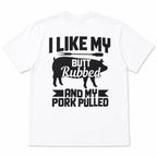 I Like My Butt Rubbed BBQ graphic tee white back print flat lay