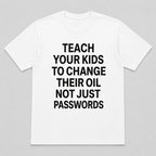 Teach Your Kids To Change Their Oil mechanic humor graphic tee white front print flat lay