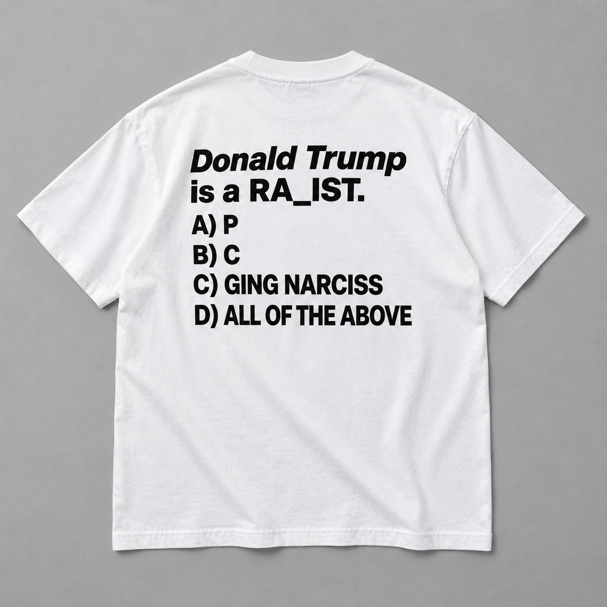 Donald Trump Multiple Choice white T-shirt back flat lay with complete print