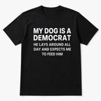My Dog Is A Democrat funny graphic tee black flat lay