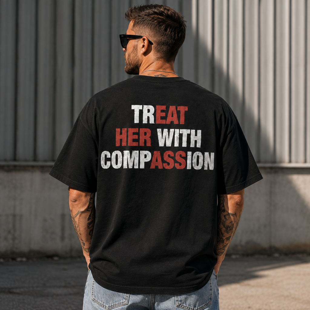 Camiseta Funny Treat Her With Compassion