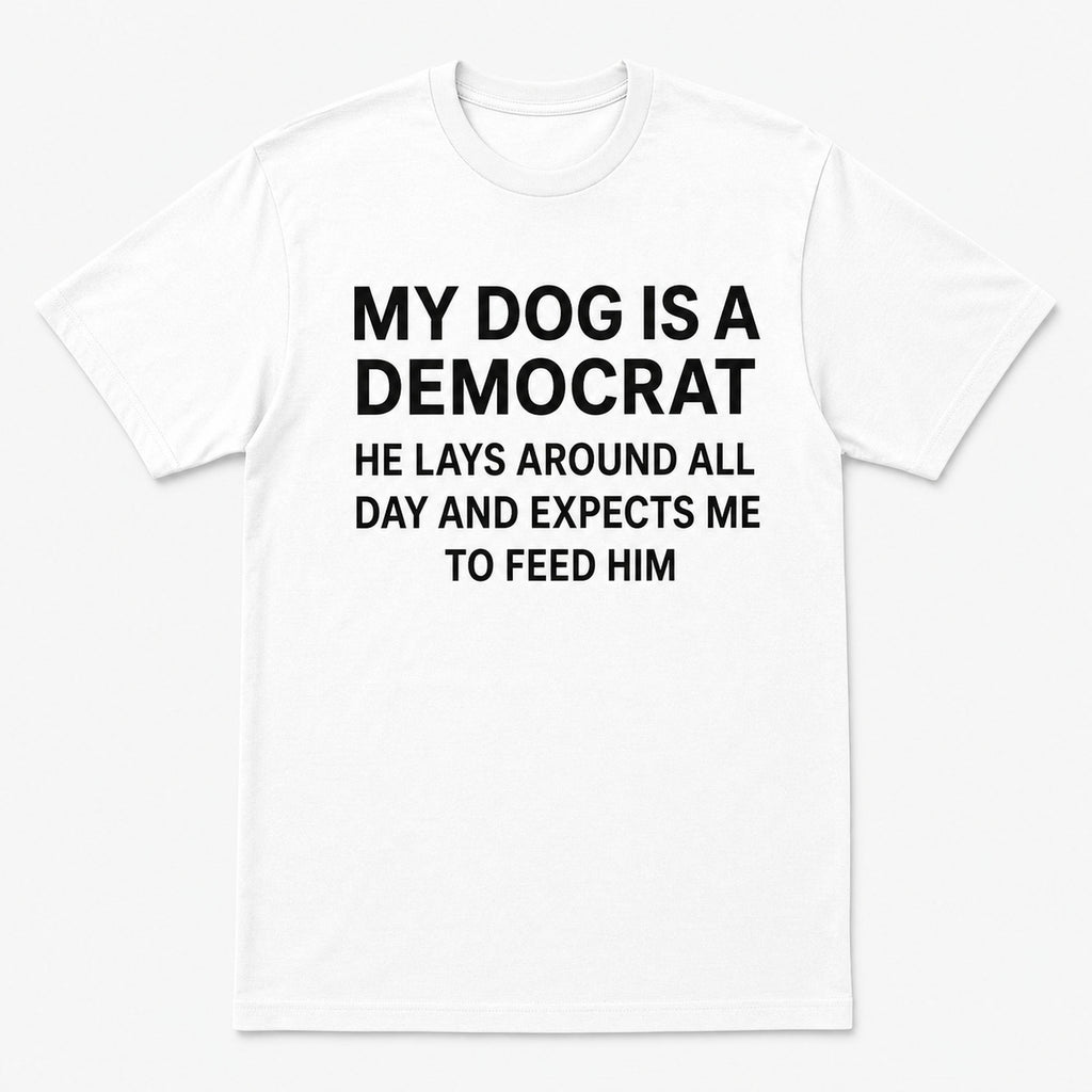 My Dog Is A Democrat funny graphic tee white flat lay