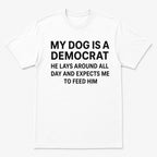 My Dog Is A Democrat funny graphic tee white flat lay