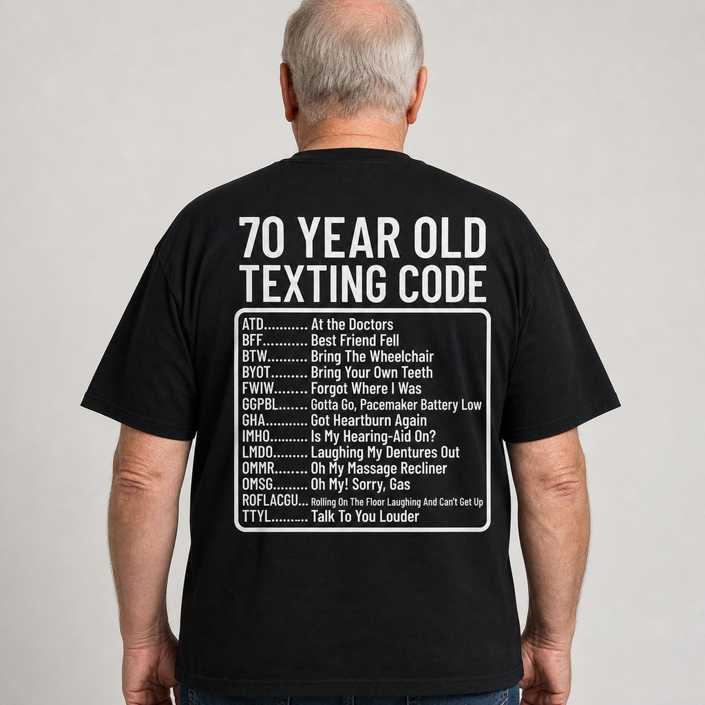 70 Year Old Texting Code funny back print graphic tee black mature male model