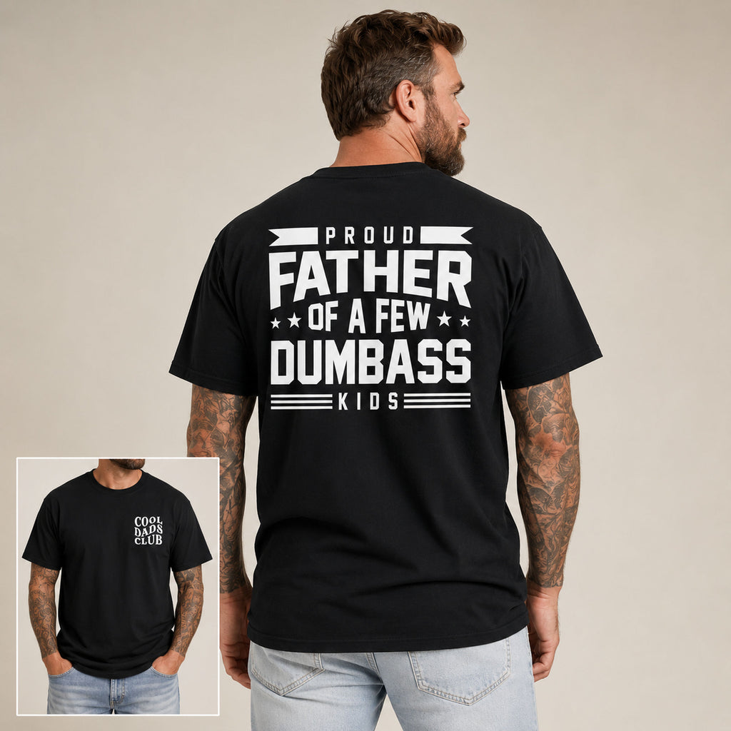 Proud Father Of A Few Dumbass Kids funny dad graphic tee black back model with front chest inset
