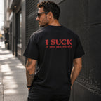 I Suck If You Ask Nicely funny graphic tee black back print male street model