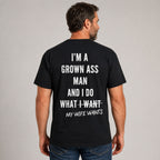 I'm A Grown Ass Man My Wife Wants funny husband graphic tee black back print male model