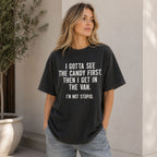 I Gotta See The Candy First Funny Graphic Tee front print product photo 01 | Diya Glow