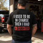 I Used To Be In Charge Then I Had A Daughter Funny Dad Graphic Tee front print product photo 01 | Diya Glow