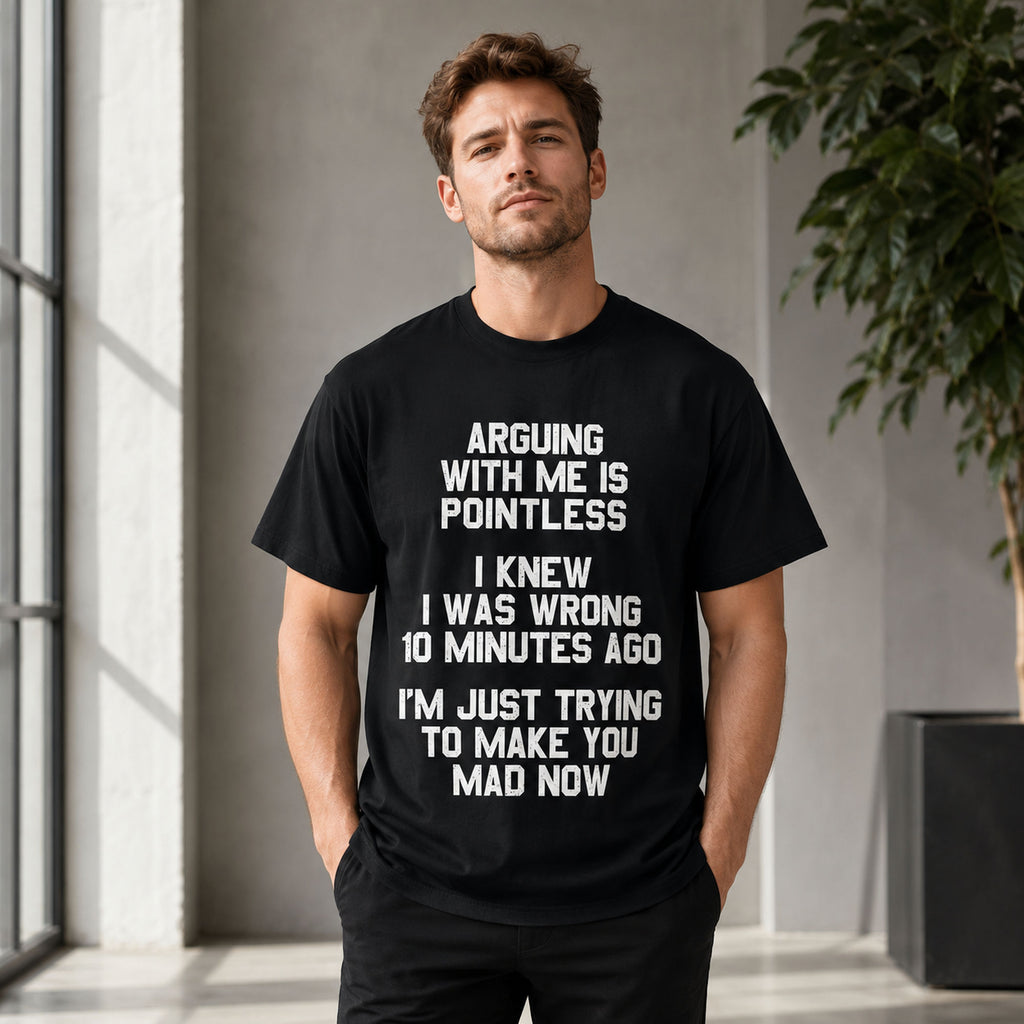 Arguing With Me Is Pointless sarcastic graphic tee black front model