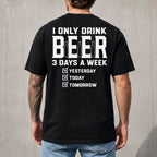 I Only Drink Beer 3 Days A Week funny back print graphic tee black rear model
