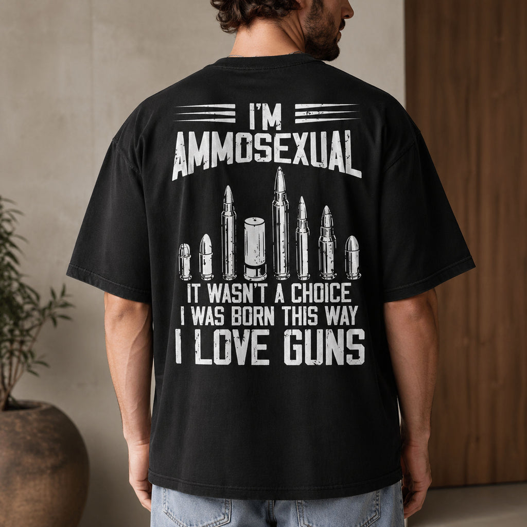 I'm Ammosexual It Wasn't A Choice I Was Born This Way I Love Guns Funny Graphic Tee front print product photo 01 | Diya Glow
