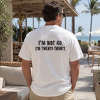 I'm Not 40 I'm Twenty-Twenty funny back print graphic tee white model rear view