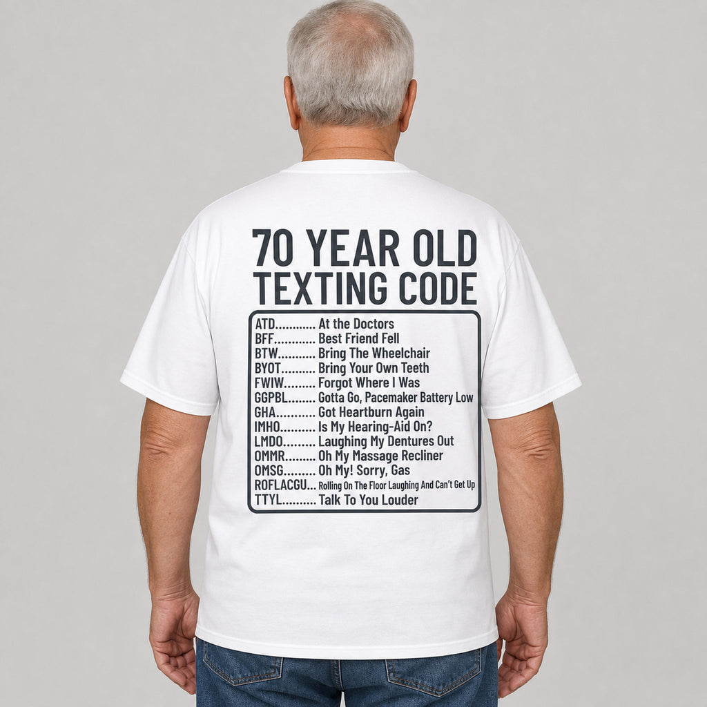 70 Year Old Texting Code funny back print graphic tee white mature male model