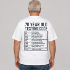 70 Year Old Texting Code funny back print graphic tee white mature male model