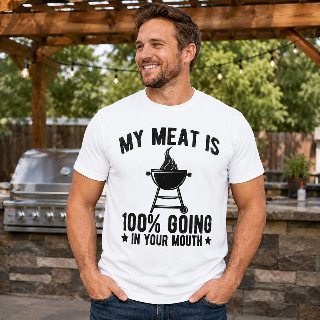 My Meat Is 100% Going In Your Mouth funny BBQ graphic tee white front male model
