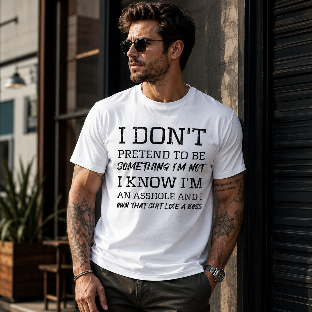 I Don't Pretend To Be Something I'm Not Funny Graphic Tee front print product photo 02 | Diya Glow