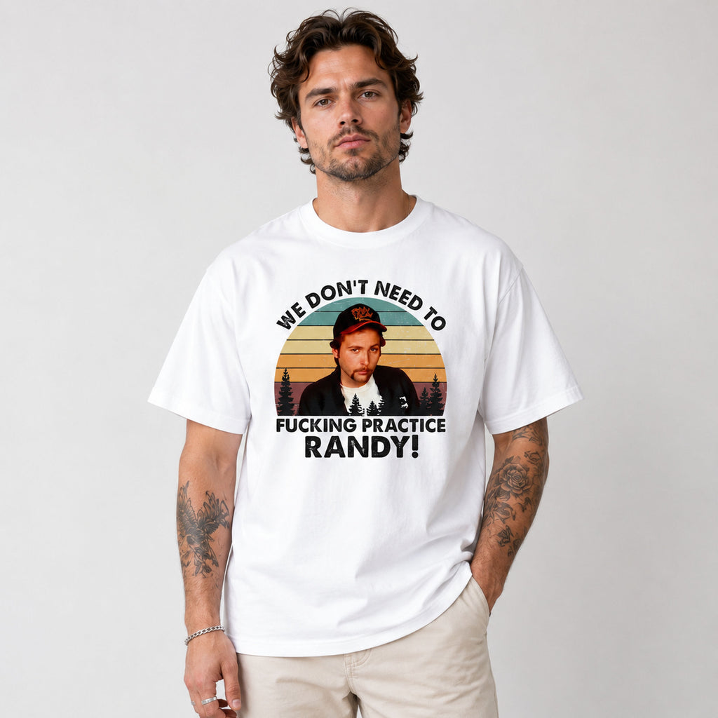 Practice Randy funny movie quote graphic tee white male model front print